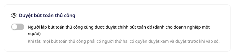 Thẻ Duyệt bút toán thủ công: công tắc cho người lập tự duyệt đang tắt, kèm câu giải thích khi tắt.