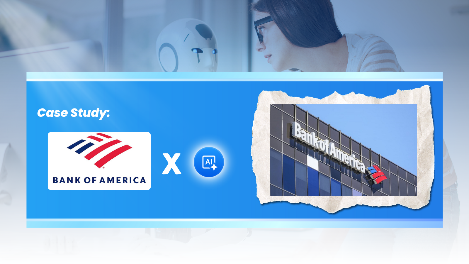 Studi Kasus: Aplikasi AI untuk Bisnis - Pelajaran dari Bank of America