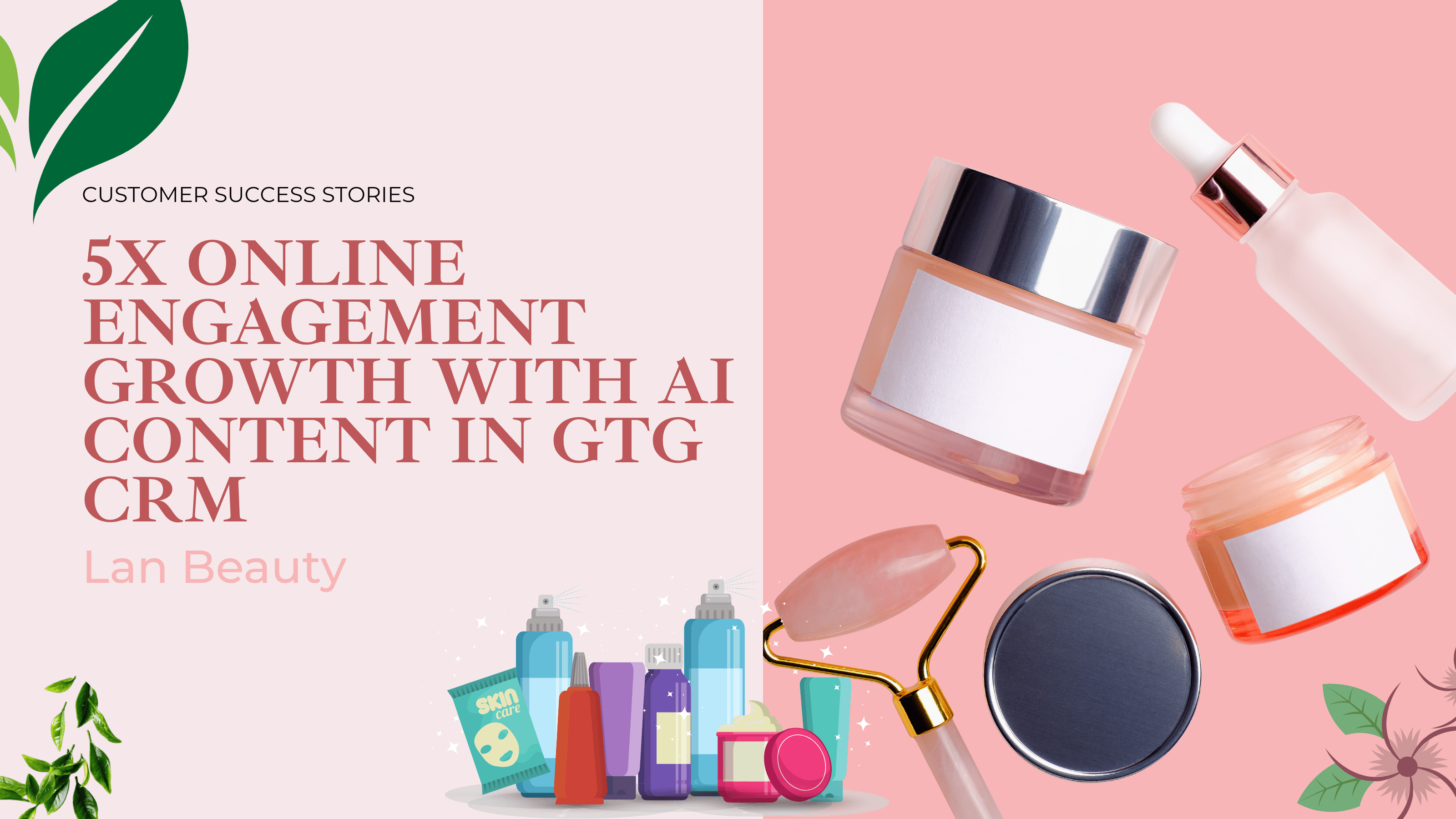 Lan Beauty: Increase Online Interactions 5 Times Thanks to AI Content in GTG CRM