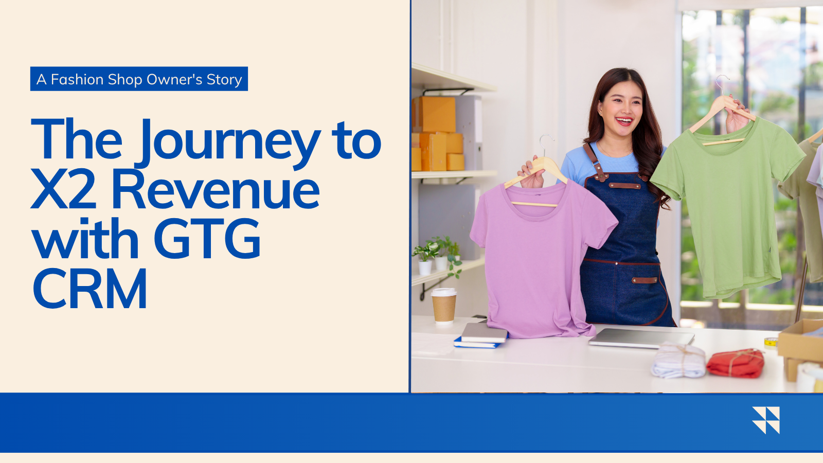 The story of a fashion shop owner and the journey to double revenue with GTG CRM