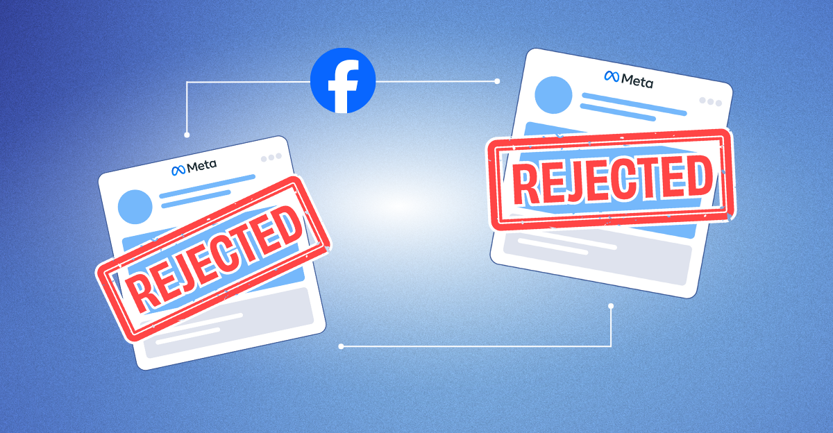 Why Does Facebook Keep Rejecting Ads? 5 Reasons You Need to Know