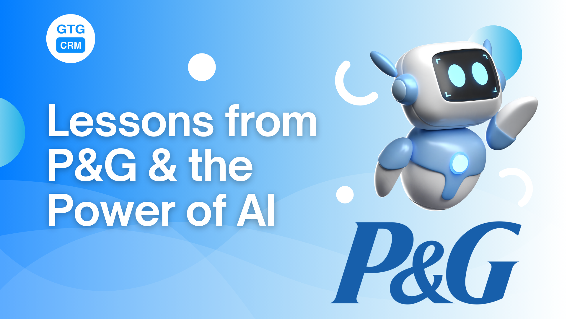 Pola Pikir Pemimpin dan Peran AI dalam Membangun Merek – Pelajaran dari P&G & Solusi dari GTG CRM